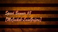 Speed Banner #8 [MrJaikob LainGrifers]