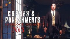 Sherlock Holmes: Crimes and Punishments - Раскрываем дело Че...