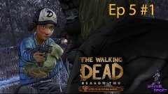 Let&#39;s Play The Walking Dead Season 2 Ep  5 #12 [Оставшиеся в...