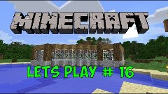 Minecraft Let&#39;s Play - 16 - Стройка Дома