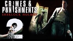 Шерлок Холмс Crimes and Punishments Прохождение серия 2(Дело...