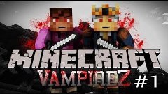 Minecraft {mini game} VampireZ #1 я вампир :D