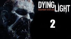 Прохождение Dying Light  Часть 2 : Основы паркура