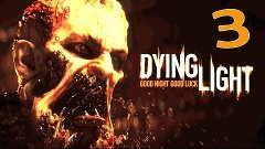 Прохождение Dying Light часть 3: Мочим зомби и активируем ло...