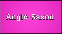 Anglo-Saxon Meaning