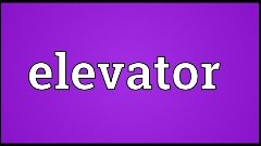 Elevator Meaning