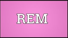 REM Meaning