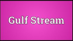 Gulf Stream Meaning