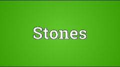 Stones Meaning