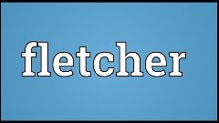 Fletcher Meaning