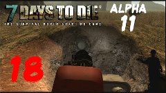 7 Days to Die [Alpha 11] #18 Strike The Earth!