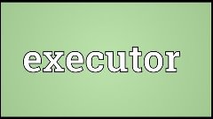 Executor Meaning