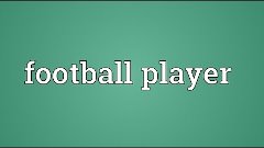 Football player Meaning