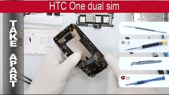 How to 📱 disassemble HTC One Dual (802w 802t, 802d, PN07710...