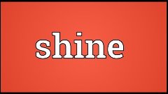 Shine Meaning