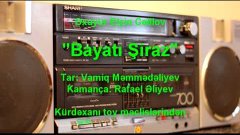 Bayatı Şiraz - Elçin Cəlilov, Vamiq Məmmədəliyev, Rafael Əli...