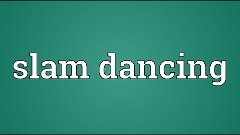 Slam dancing Meaning