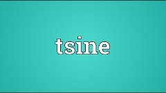 Tsine Meaning