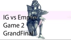 IG vs Empire Game 2 Dota 2 GrandFinal