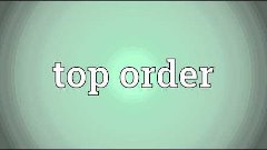 Top order Meaning