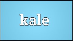 Kale Meaning