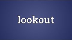 Lookout Meaning