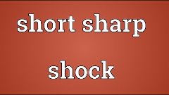 Short sharp shock Meaning