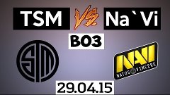 TSM vs Na`Vi [BO3] 29.04.15