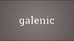 Galenic Meaning
