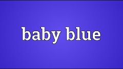Baby blue Meaning