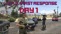 LSPD First Response 0.1d - Day 1