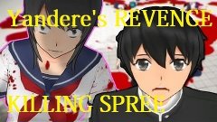 YANDERE&#39;s REVENGE - KILLING SPREE - Yandere Simulator Part #...