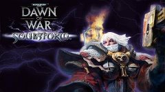 Финал! - Warhammer 40K: DoW - Soulstorm (Стрим №8)