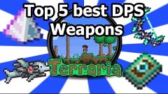 Топ 5 DPS или лучшее оружие в Terraria 1.3 [TOP 5 BEST WEAPO...