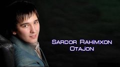 Sardor Rahimxon - Otajon | Сардор Рахимхон - Отажон