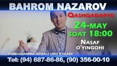Afisha - Bahrom Nazarov - Qashqadaryo 23-24-may kunlari kons...
