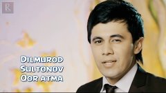Dilmurod Sultonov - Qor atsang | Дилмурод Султонов - Кор атс...