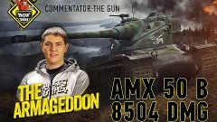 Armageddon | AMX 50B - 8504 DMG (commentator: THEGUN)