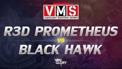 R3D Prometheus vs. Black Hawk - Group Stage | Vainglory Mast...