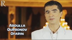 Abdulla Qurbonov - Ofarin | Абдулла Курбонов - Офарин
