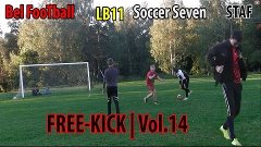 Bel FooTball &amp; LB11 &amp; Soccer Seven &amp; STAF - FREE-KICK | Vol....