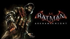 Batman Arkham Knight Полное Прохождение на русском Часть 2