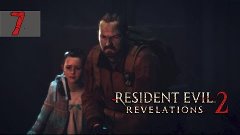 Resident Evil: Revelations 2 Ep.3 - 7 [Босс: Монстр с клешне...