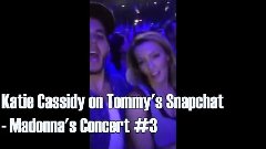 Katie Cassidy on Tommy&#39;s Snapchat - Madonna&#39;s Concert #3