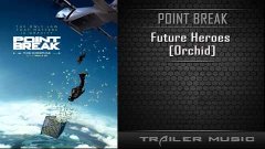 Point Break Trailer #2 Song #2 | Future Heroes - Orchid