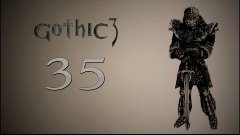 Gothic 3 #35 - Прогулка вокруг [Трелис]