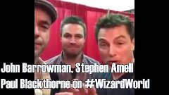 John Barrowman, Stephen Amell &amp; Paul Blackthorne on #WizardW...