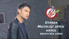 Otabek Mutalxo&#39;jayev - Hayol (backstage video)