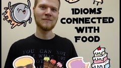 English Time: Idioms connected with food.