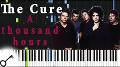 The Cure - A thousand hours [Piano Tutorial] Synthesia | pas...